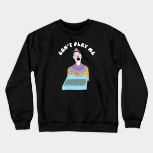 Don't play me Crewneck Sweatshirt